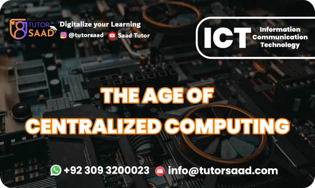The age of Centralized Computing - Tutor Saad